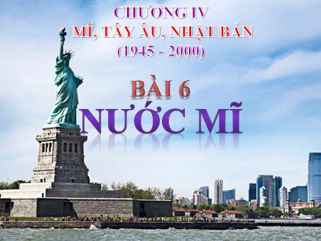 Bài giảng Lịch sử 12 - Chương IV, Bài 6: Nước Mĩ