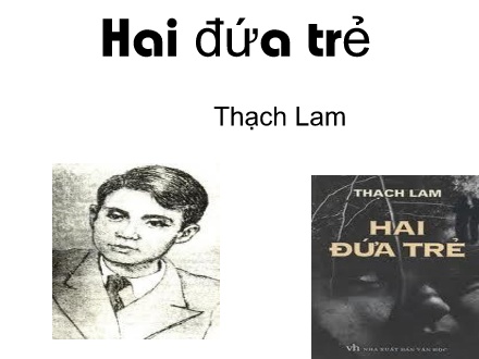 Bài giảng Ngữ văn 12 (Chân trời sáng tạo) - Tác phẩm: Hai đứa trẻ