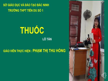 Bài giảng Ngữ văn 12 - Văn bản: Thuốc - Phạm Thị Thu Hồng