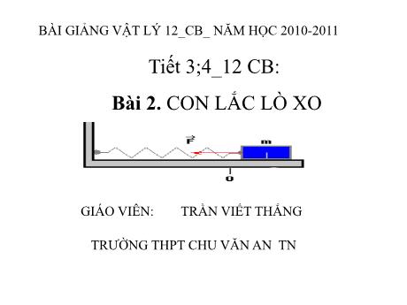 Bài giảng Vật lí 12 (cơ bản) - Bài 2: Con lắc lò xo - Trần Viết Thắng