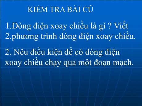 Bài giảng Vật lí 12 (cơ bản) - Tiết 22: Các mạch điện xoay chiều