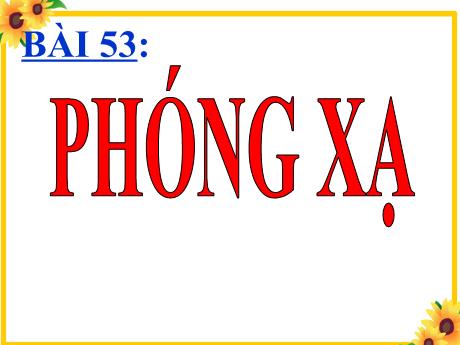Bài giảng Vật lí 12 (nâng cao) - Bài 53: Phóng xạ