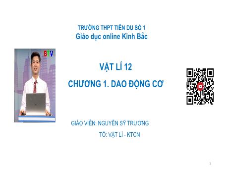 Bài giảng Vật lí 12 - Ôn tập tổng hợp kiến thức Vật lí - Trường THPT Tiên Du số 1