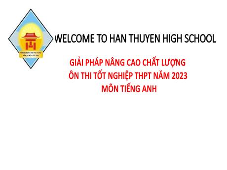 Chuyên đề Giải pháp nâng cao chất lượng ôn thi tốt nghiệp THPT năm 2023 môn tiếng Anh